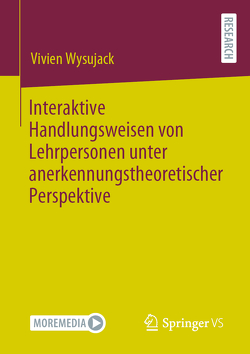 Interaktive Handlungsweisen von Lehrpersonen unter anerkennungstheoretischer Perspektive von Wysujack,  Vivien