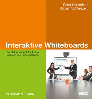 Interaktive Whiteboards von Kürsteiner,  Peter, Schlieszeit,  Jürgen