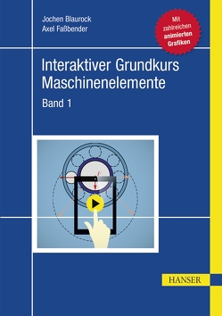 Interaktiver Grundkurs Maschinenelemente von Blaurock,  Jochen, Faßbender,  Axel