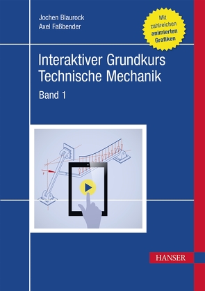 Interaktiver Grundkurs Technische Mechanik von Blaurock,  Jochen, Faßbender,  Axel