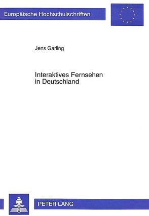 Interaktives Fernsehen in Deutschland von Garling,  Jens