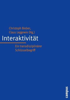 Interaktivität von Barabasi,  Albert-Laszlo, Bieber,  Christoph, Bucher,  Hans-Juergen, Diederichsen,  Diedrich, Downes,  Edward J., Esposito,  Elena, Finter,  Helga, Goertz,  Lutz, Heitjohann,  Jens, Kuhlen,  Rainer, Leggewie,  Claus, Marcinkowski,  Frank, Marotzki,  Winfried, McMillan,  Sally J., Medosch,  Armin, Mertens,  Mathias, Möstl,  Markus, Popp,  Steffen, Richter,  Eike, Simanowski,  Roberto, Singer,  Wolf, Vismann,  Cornelia, Vowe,  Gerhard, Wehner,  Josef