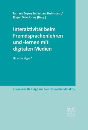 Interaktivität beim Fremdsprachenlehren und -lernen mit digitalen Medien von Jones,  Roger Dale, Stuhlmann,  Sebastian, Zeyer,  Tamara