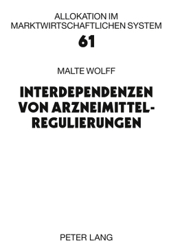 Interdependenzen von Arzneimittelregulierungen von Wolff,  Malte