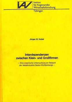 Interdependenzen zwischen Klein- und Grossfirmen von Hutzel,  Jürgen W