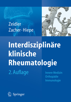 Interdisziplinäre klinische Rheumatologie von Hiepe,  Falk A., Zacher,  Josef, Zeidler,  Henning