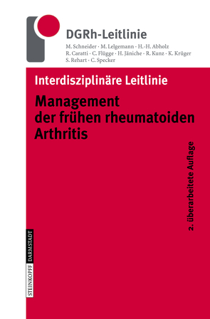 Interdisziplinäre Leitlinie Management der frühen rheumatoiden Arthritis von Abholz,  H.-H., Caratti,  R., Flügge,  C., Jäniche,  H., Krüger,  K., Kunz,  R, Lelgemann,  M., Rehart,  S., Schneider,  M., Specker,  C.