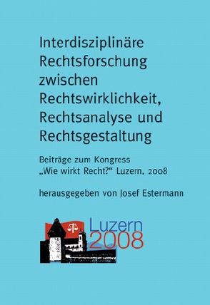 Interdisziplinäre Rechtsforschung zwischen Rechtswirklichkeit, Rechtsanalyse und Rechtsgestaltung von Estermann,  Josef