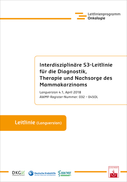 Interdisziplinäre S3-Leitlinie für die Diagnostik, Therapie und Nachsorge des Mammakarzinoms von Leitlinienprogramm Onkologie, Wöckel,  A.