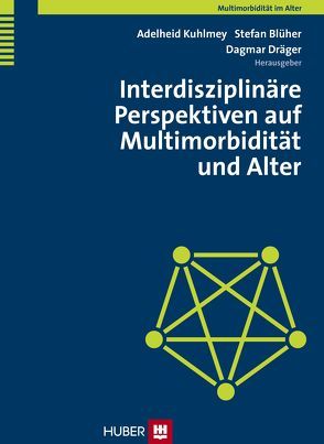 Interdisziplinäre Perspektiven auf Multimorbidität und Alter von Charité – Universitätsmedizin Berlin Inst. f. Med. Soziologie und Rehawissenschaften Herr Dr. Stefan Blüher, Dräger,  Dr. Dagmar, Kuhlmey,  Adelheid