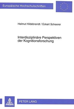 Interdisziplinäre Perspektiven der Kognitionsforschung von Hildebrandt,  Helmut, Scheerer,  Eckart