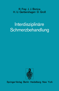 Interdisziplinäre Schmerzbehandlung von Bonica,  J.J., Frey,  R., Gebershagen,  H.U., Groß,  D.