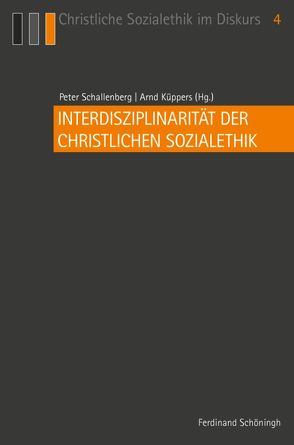 Interdisziplinarität der Christlichen Sozialethik von Adaui,  Christian R. Loza, Althammer,  Jörg, Aretz,  Jürgen, Bergsdorf,  Wolfgang, Bonacker,  Marco, Bude,  Norbert, Franco,  Giuseppe, Habisch,  André, Klasvogt,  Peter, Krauss,  Christoph, Kruip,  Gerhard, Kühnhardt,  Ludger, Küppers,  Arnd, Langendörfer SJ,  Hans, Lauth,  Hans-Joachim, Lensing-Wolff,  Lambert, Liedhegener,  Antonius, Maio M.A.,  Giovanni, Marx,  Reinhard, Meyer,  Matthias, Müller,  Christian, Mussinghoff,  Heinrich, Nelleßen-Strauch,  Dagmar, Nothelle-Wildfeuer,  Ursula, Ockenfels OP,  Wolfgang, Roos,  Lothar, Schallenberg,  Peter, Schüller,  Alfred, Trippen,  Norbert, Vogt,  Markus, Wiemeyer,  Joachim, Wissing,  Hubert, Zaborowski,  Holger