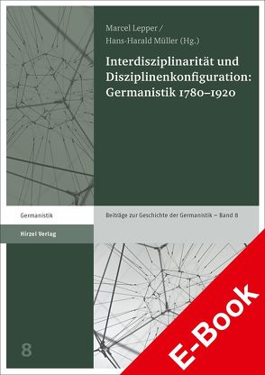 Interdisziplinarität und Disziplinenkonfiguration: Germanistik 1780–1920 von Lepper,  Marcel, Müller,  Hans-Harald