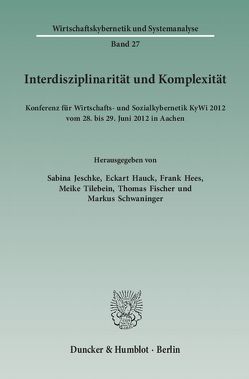 Interdisziplinarität und Komplexität. von Fischer,  Thomas, Hauck,  Eckart, Hees,  Frank, Jeschke,  Sabina, Schwaninger,  Markus, Tilebein,  Meike