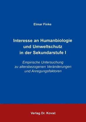 Interesse an Humanbiologie und Umweltschutz in der Sekundarstufe I von Finke,  Elmar