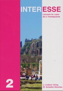 Interesse – Ausgabe für Bayern – Band 2 – Lektionen 26 – 40 von Balensiefen,  Dr. Lilian, Bausenhart,  Matthias, Elsässer,  Dieter, Lohmann,  Dr. Dieter, Schulz,  Kristine, Spengelin-Rogger,  Erika, Stöver,  Hans Dieter