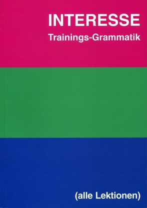 Interesse – Trainingsgrammatik von Balensiefen,  Dr. Lilian, Bausenhart,  Matthias, Elsässer,  Dieter, Fleissner,  Ulrike, Lohmann,  Dr. Dieter, Schulz,  Kristine, Spengelin-Rogger,  Erika, Stöver,  Hans Dieter