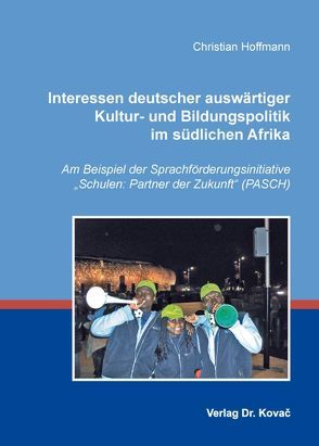 Interessen deutscher auswärtiger Kultur- und Bildungspolitik im südlichen Afrika von Hoffmann,  Christian