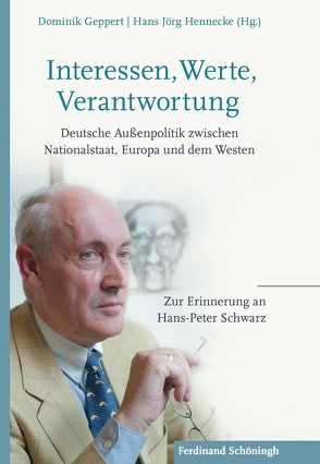 Interessen, Werte, Verantwortung von Conze,  Eckart, Gehler,  Michael, Geppert,  Dominik, Hennecke,  Hans Jörg, Krause,  Joachim, Möller,  Horst, Rüttgers,  Jürgen