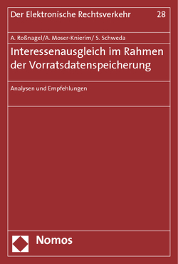 Interessenausgleich im Rahmen der Vorratsdatenspeicherung von Moser-Knierim,  Antonie, Roßnagel ,  Alexander, Schweda,  Sebastian