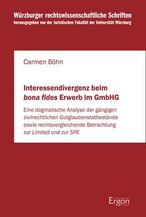 Interessendivergenz beim bona fides Erwerb im GmbHG von Böhn,  Carmen