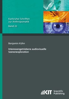 Interessengetriebene audiovisuelle Szenenexploration von Kühn,  Benjamin