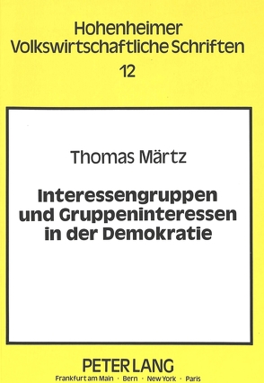 Interessengruppen und Gruppeninteressen in der Demokratie von Märtz,  Thomas