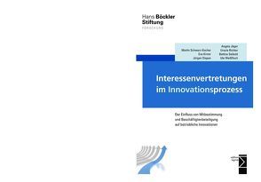 Interessenvertretungen im Innovationsprozess von Dispan,  Jürgen, Jäger,  Angela, Kirner,  Eva, Richter,  Ursula, Schwarz-Kocher,  Martin, Seibold M.A.,  Bettina, Weißfloch,  Ute