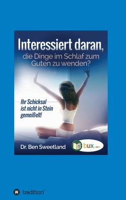 Interessiert daran, die Dinge im Schlaf zum Guten zu wenden? von Schmid-Wilhelm,  Benno, Sweetland,  Ben