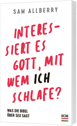 Interessiert es Gott, mit wem ich schlafe? von Allberry,  Sam, Becker,  Brita