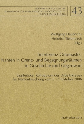 Interferenz-Onomastik. Namen in Grenz- und Begegnungsräumen in Geschichte und Gegenwart von Haubrichs,  Wolfgang, Tiefenbach,  Heinrich