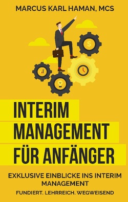 Interim Management für Anfänger von HAMAN,  Msc,  Marcus Karl