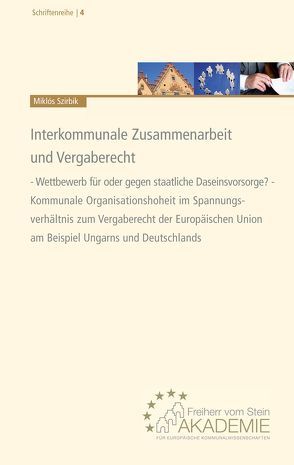 Interkommunale Zusammenarbeit und Vergaberecht von Szirbik,  Miklós