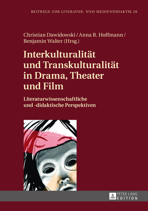 Interkulturalität und Transkulturalität in Drama, Theater und Film von Dawidowski,  Christian, Hoffmann,  Anna Rebecca, Walter,  Benjamin