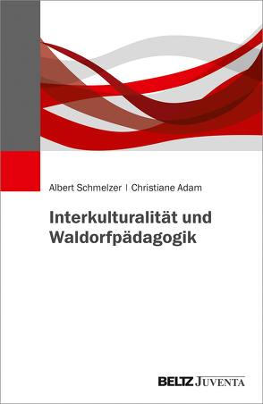 Interkulturalität und Waldorfpädagogik von Adam,  Christiane, Schmelzer,  Albert