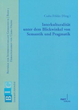 Interkulturalität unter dem Blickwinkel von Semantik und Pragmatik von Földes,  Csaba