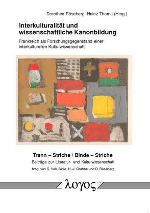 Interkulturalität und wissenschaftliche Kanonbildung. Frankreich als Forschungsgegenstand einer interkulturellen Kulturwissenschaft von Röseberg,  Dorothee, Thoma,  Heinz