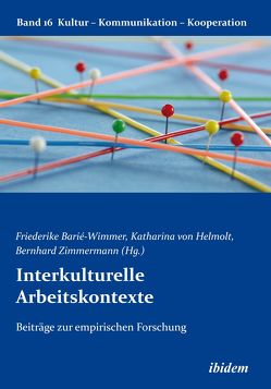 Interkulturelle Arbeitskontexte von Barié-Wimmer,  Friederike, Berkenbusch,  Gabriele, Boes,  Andreas, Brenker,  Michael, Dr. Katharina von Helmolt,  Prof., Gröschke,  Daniela, Helmolt,  Katharina V, Kämpf,  Tobias, Koch,  Eckart, Leenen,  Rainer, Martini,  Mareike, Möckel,  Sarah, Moosmueller,  Alois, Nazarkiewicz,  Kirsten, Podsiadlowski,  Astrid, Scheitza,  Alexander, Steglich,  Steffen, Strohschneider,  Stefan, Stumpf,  Siegfried, von Helmolt,  Katharina, Zimmermann,  Bernhard