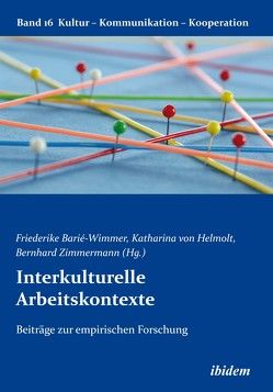 Interkulturelle Arbeitskontexte von Barié-Wimmer,  Friederike, Berkenbusch,  Gabriele, Boes,  Andreas, Brenker,  Michael, Dr. Katharina von Helmolt,  Prof., Gröschke,  Daniela, Helmolt,  Katharina V, Kämpf,  Tobias, Koch,  Eckart, Leenen,  Rainer, Martini,  Mareike, Möckel,  Sarah, Moosmueller,  Alois, Nazarkiewicz,  Kirsten, Podsiadlowski,  Astrid, Scheitza,  Alexander, Steglich,  Steffen, Strohschneider,  Stefan, Stumpf,  Siegfried, von Helmolt,  Katharina, Zimmermann,  Bernhard