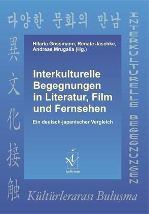 Interkulturelle Begegnungen in Literatur, Film und Fernsehen von Gössmann,  Hilaria, Jaschke,  Renate, Mrugalla,  Andreas