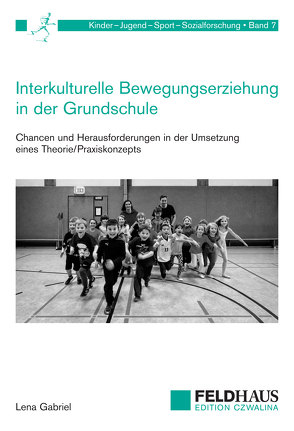 Interkulturelle Bewegungserziehung in der Grundschule von Gabriel,  Lena