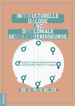 Interkulturelle Dialoge und dekoloniale Geschlechterdiskurse von Becker,  Greta-Marie