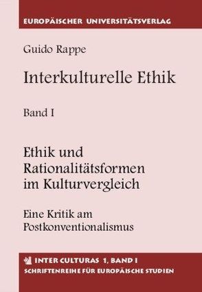 Interkulturelle Ethik. Historisch-kritische Untersuchungen zur Grundlegung… / Interkulturelle Ethik. Historisch-kritische Untersuchungen zur Grundlegung… von Rappe,  Guido