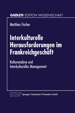 Interkulturelle Herausforderungen im Frankreichgeschäft von Fischer,  Matthias