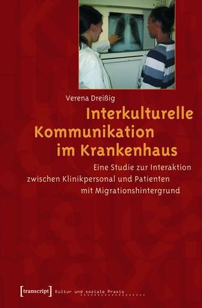 Interkulturelle Kommunikation im Krankenhaus von Dreißig,  Verena