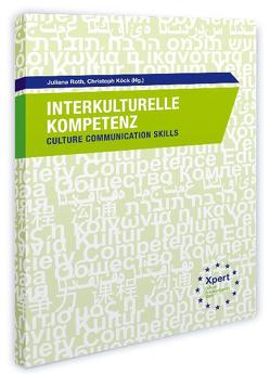 Interkulturelle Kompetenz von Dr. Koptelzewa,  Galina, Dr. Sterzenbach,  Gregor, Dr. Tuschinsky,  Christine, Köck,  Christoph, Prof. Dr. Roth,  Juliana, Roth,  Juliana