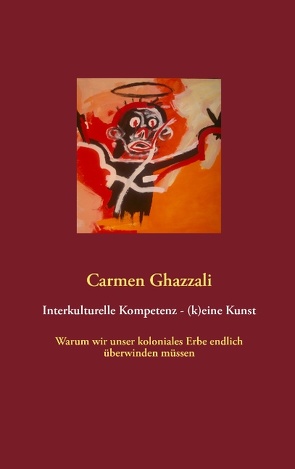 Interkulturelle Kompetenz – (k)eine Kunst von Ghazzali,  Carmen