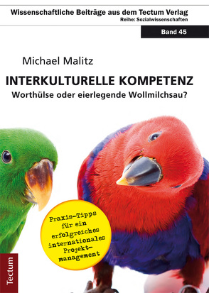 „Interkulturelle Kompetenz“ – Worthülse oder eierlegende Wollmilchsau? von Malitz,  Michael