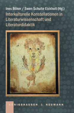 Interkulturelle Konstellationen in Literaturwissenschaft und Literaturdidaktik von Böker,  Ines, Schulte Eickholt,  Swen